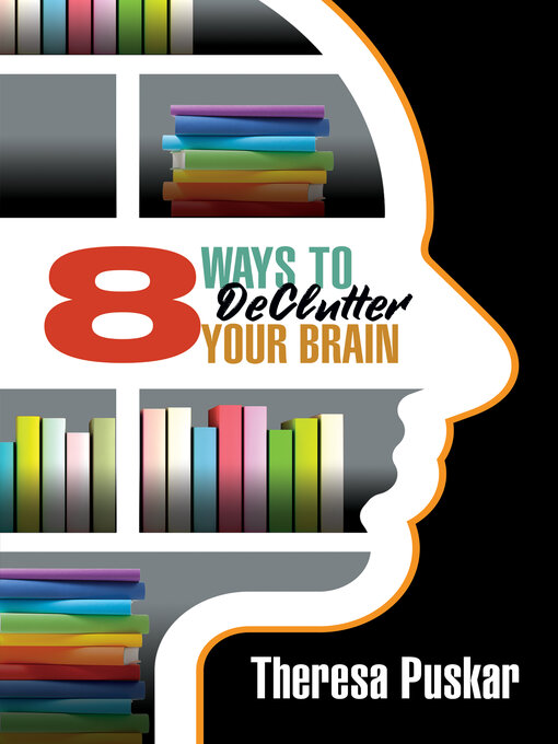 Title details for 8 Ways to Declutter Your Brain by Theresa Puskar - Available